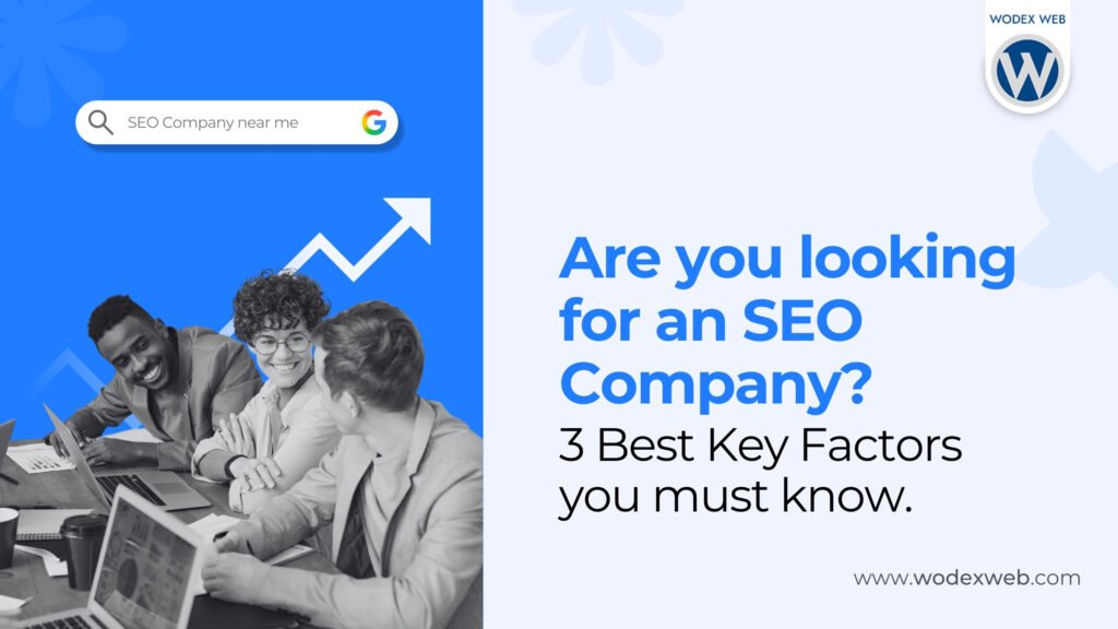 Are you looking for an SEO Company? 3 Best Key Factors you must know.