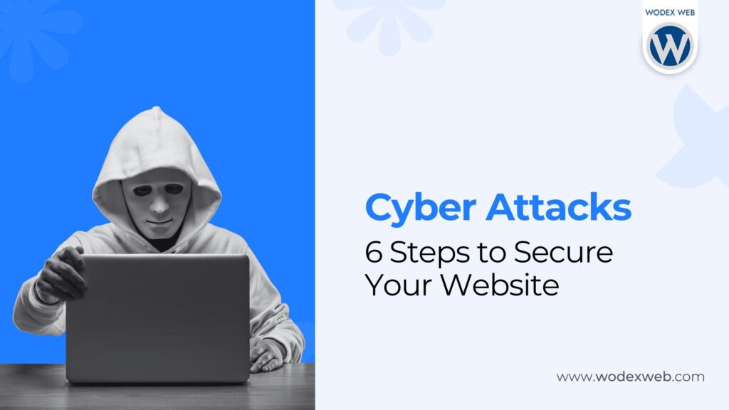 Cyber Attacks: 6 Steps to Secure Your Website