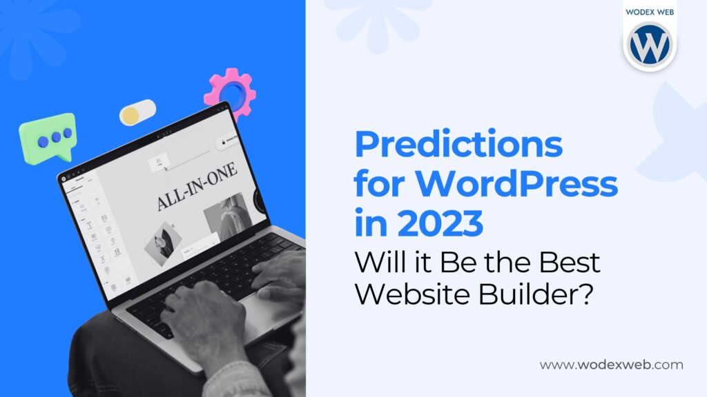 Predictions for WordPress in 2023: Will it Be the Best Website Builder?
