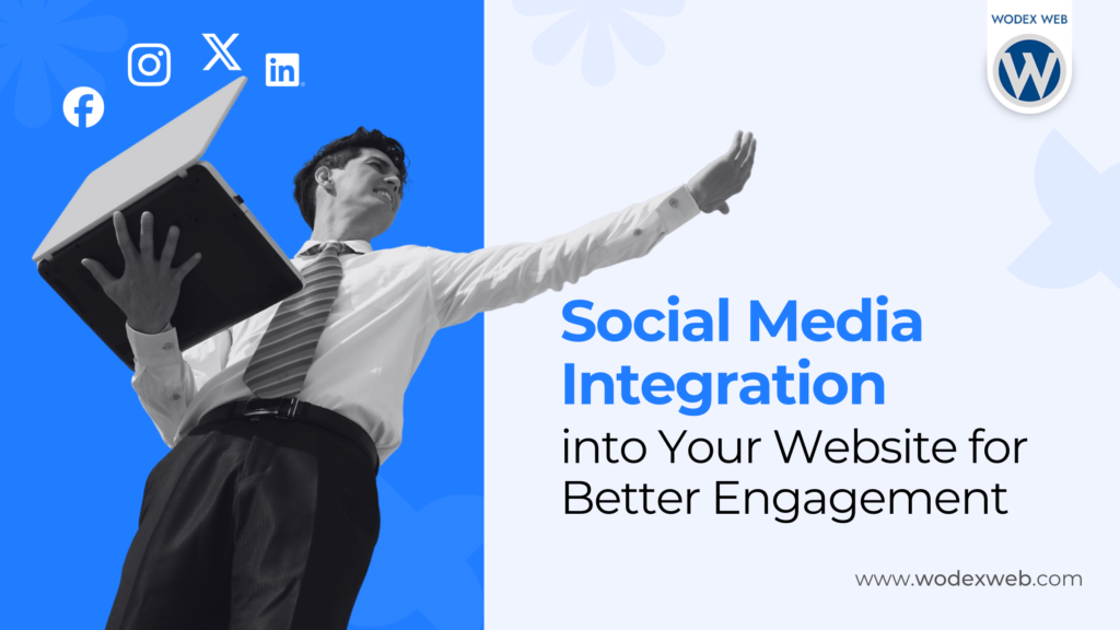 Integrating Social Media into Your Website for Better Engagement
