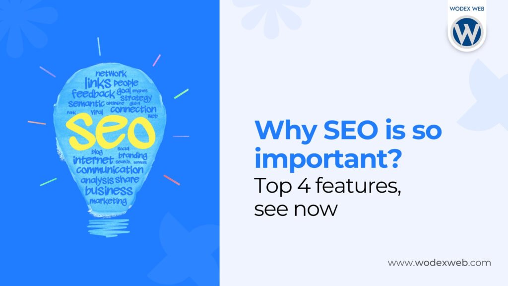 Why SEO is so important? Top 4 features, see now