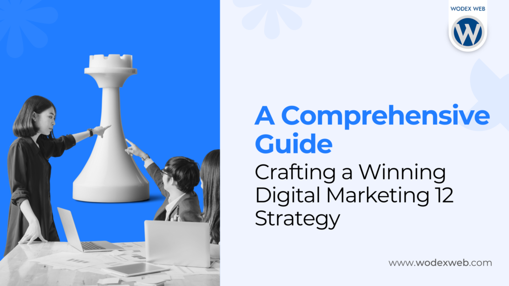 Crafting a Winning Digital Marketing 12 Strategy: A Comprehensive Guide